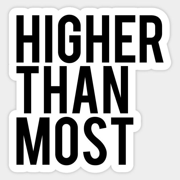 Higher Than Most Sticker by MartinAes